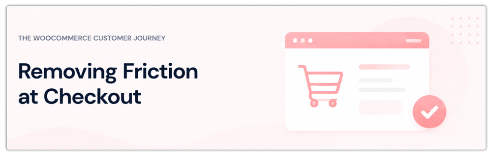 Removing Friction at Checkout